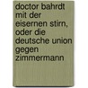 Doctor Bahrdt Mit Der Eisernen Stirn, Oder Die Deutsche Union Gegen Zimmermann door August Friedrich Ferdinand Von Kotzebue