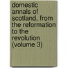 Domestic Annals of Scotland, from the Reformation to the Revolution (Volume 3) door Robert Chambers