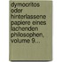 Dymocritos Oder Hinterlassene Papiere Eines Lachenden Philosophen, Volume 9...