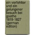 Ein Verfehlter Und Ein Gelungener Besuch Bei Goethe 1819-1827 (German Edition)