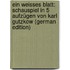 Ein Weisses Blatt: Schauspiel in 5 Aufzügen Von Karl Gutzkow (German Edition)