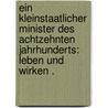 Ein kleinstaatlicher Minister des achtzehnten Jahrhunderts: Leben und wirken . door Novalis
