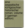 Eine Aegyptische Königstochter: Historischer Roman, Volume 3 (German Edition) door Ebers Georg
