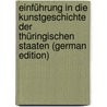 Einführung in Die Kunstgeschichte Der Thüringischen Staaten (German Edition) by Lehfeldt Paul