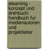 Elearning - Konzept Und Drehbuch: Handbuch Fur Medienautoren Und Projektleiter door Daniela Stoecker