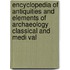 Encyclopedia Of Antiquities And Elements Of Archaeology Classical And Medi Val