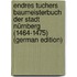 Endres Tuchers Baumeisterbuch Der Stadt Nürnberg (1464-1475) (German Edition)