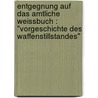 Entgegnung auf das amtliche Weissbuch : "Vorgeschichte des Waffenstillstandes" door Ludendorff