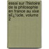 Essai Sur L'Histoire De La Philosophie En France Au Xixe Siï¿½Cle, Volume 2