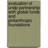 Evaluation Of Undp Partnership With Global Funds And Philanthropic Foundations by United Nations Development Programme