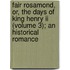 Fair Rosamond, Or, The Days Of King Henry Ii (volume 3); An Historical Romance