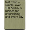 Fast Fresh + Simple: Over 100 Delicious Recipes for Entertaining and Every Day door Hope Cohen