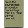 Fire in the Environment; Symposium Proceedings May 1-5, 1972, Denver, Colorado by United States Forest Service