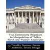 Fish Community Responses to Manipulation of Yellow Perch and Walleye Abundance by Timothy Goeman