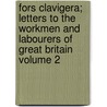 Fors Clavigera; Letters to the Workmen and Labourers of Great Britain Volume 2 by Lld John Ruskin