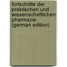Fortschritte Der Praktischen Und Wissenschaftlichen Pharmazie (German Edition) door Moeller Josef