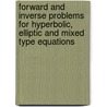 Forward and Inverse Problems for Hyperbolic, Elliptic and Mixed Type Equations door Alexander G. Megrabov