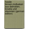 Fossile Binnen-Mollusken aus Dalmatien, Kroatia und Slavonien (German Edition) by Brusina Spiridon