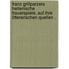 Franz Grillparzers hellenische Trauerspiele, auf ihre litterarischen Quellen . by Schwering Julius
