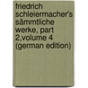 Friedrich Schleiermacher's Sämmtliche Werke, Part 2,volume 4 (German Edition) door Schleiermacher Friedrich