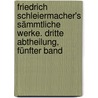Friedrich Schleiermacher's sämmtliche Werke. Dritte Abtheilung, Fünfter Band door Friedrich Schleiermacher