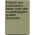 Friedrich Von Matthisson's Leben: Nach Den Zuverlässigsten Quellen Bearbeitet