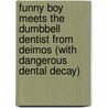 Funny Boy Meets the Dumbbell Dentist from Deimos (with Dangerous Dental Decay) by Dan Gutman