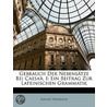 Gebrauch Der Nebensätze Bei Caesar. I: Ein Beitrag Zur Lateinischen Grammatik door August Procksch