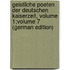 Geistliche Poeten Der Deutschen Kaiserzeit, Volume 1;volume 7 (German Edition)