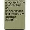 Geographie Von Griechenland: Bd. Peloponnesos Und Inseln. 3 V (German Edition) door Bursian Conrad