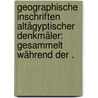 Geographische Inschriften altägyptischer Denkmäler: Gesammelt während der . by Karl Brugsch Heinrich