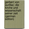 Gerbert Von Aurillac: Die Kirche Und Wissenschaft Seiner Zeit (German Edition) door Werner Karl