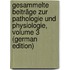 Gesammelte Beiträge Zur Pathologie Und Physiologie, Volume 3 (German Edition)