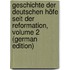 Geschichte Der Deutschen Höfe Seit Der Reformation, Volume 2 (German Edition)