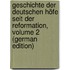 Geschichte Der Deutschen Höfe Seit Der Reformation, Volume 2 (German Edition)