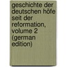 Geschichte Der Deutschen Höfe Seit Der Reformation, Volume 2 (German Edition) door Eduard Vehse Carl
