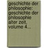 Geschichte Der Philosophie: Geschichte Der Philosophie Alter Zeit, Volume 4...