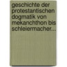 Geschichte Der Protestantischen Dogmatik Von Mekanchthon Bis Schleiermacher... door Wilhelm Herrmann