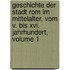 Geschichte Der Stadt Rom Im Mittelalter, Vom V. Bis Xvi. Jahrhundert, Volume 1