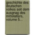 Geschichte Des Deutschen Volkes Seit Dem Ausgnag Des Mittelalters, Volume 5...