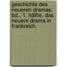 Geschichte Des Neueren Dramas: Bd., 1. Hälfte. Das Neuere Drama In Frankreich door Robert Prölss