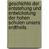 Geschichte der Entstehung und Entwickelung der hohen Schulen unsers Erdtheils.