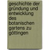 Geschichte der Gründung und Entwicklung des botanischen Gartens zu Göttingen door Albert Peter