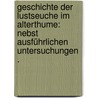 Geschichte der Lustseuche im Alterthume: Nebst ausführlichen Untersuchungen . door Rosenbaum Julius