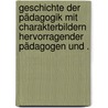 Geschichte der Pädagogik mit Charakterbildern hervorragender Pädagogen und . by Böhm Johann
