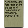 Geschichte der Reformation im Elsass und besonders in Strasburg, Zweiter Theil door Timotheus Wilhelm Roehrich