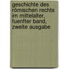 Geschichte des Römischen Rechts im Mittelalter, fuenfter Band, zweite Ausgabe door Friedrich Karl Von Savigny