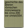 Geschichte des älteren römischen Münzwesens bis circa 200 vor Christi(554 . door Friedrich Lucian Samwer Karl