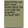 Geschichte von Port-Royal. Erster Band. Bis Zum Tode Der Angelica Arnauld 1661 door Hermann Reuchlin