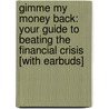 Gimme My Money Back: Your Guide to Beating the Financial Crisis [With Earbuds] door Ali Velshi